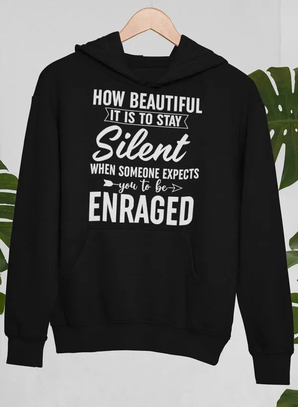 How Beautiful It Is To Stay Silent Hoodie